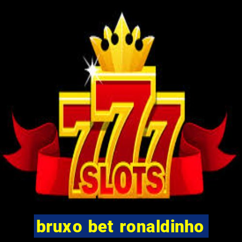bruxo bet ronaldinho